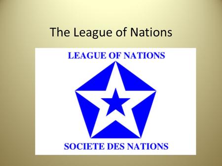 The League of Nations.