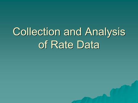 Collection and Analysis of Rate Data
