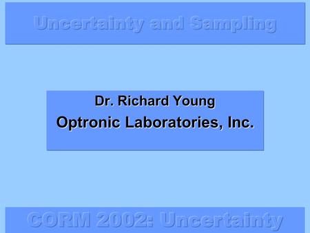 Dr. Richard Young Optronic Laboratories, Inc..  Uncertainty budgets are a growing requirement of measurements.  Multiple measurements are generally.