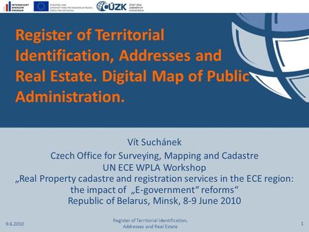 Register of Territorial Identification, Addresses and Real Estate. Digital Map of Public Administration. Vít Suchánek Czech Office for Surveying, Mapping.