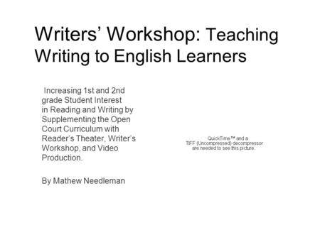 Writers’ Workshop: Teaching Writing to English Learners Increasing 1st and 2nd grade Student Interest in Reading and Writing by Supplementing the Open.