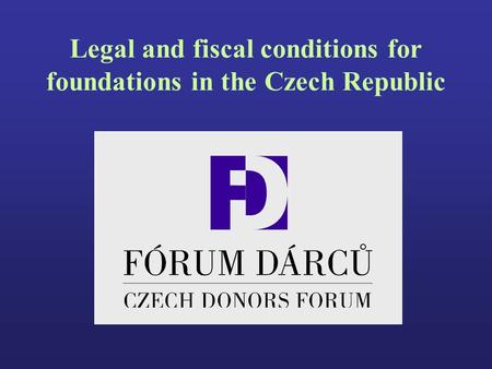 Legal and fiscal conditions for foundations in the Czech Republic.