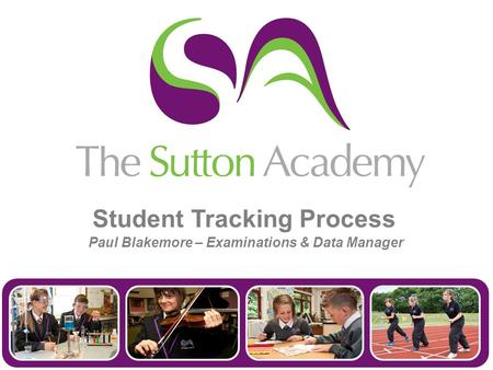 Student Tracking Process Paul Blakemore – Examinations & Data Manager.