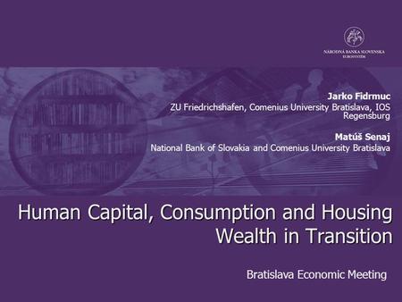 Human Capital, Consumption and Housing Wealth in Transition Human Capital, Consumption and Housing Wealth in Transition Jarko Fidrmuc ZU Friedrichshafen,