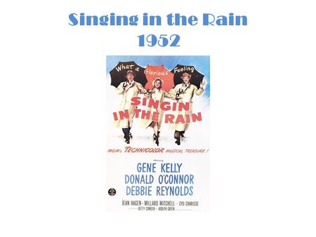 Singing in the Rain 1952. What you need to know or not… Is one of the most-loved and celebrated film musicals of all time from MGM, before a mass exodus.