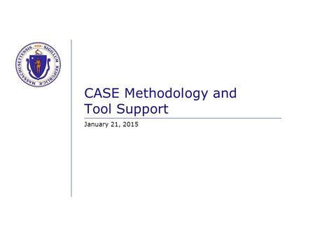 CASE Methodology and Tool Support January 21, 2015.