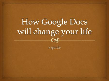 A guide.   Collaborating via Google Docs  Collecting data & testing via GD  Concerns & questions  Play time Overview.