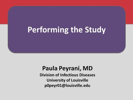 Paula Peyrani, MD Division of Infectious Diseases University of Louisville Performing the Study.