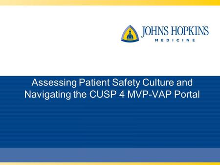 Assessing Patient Safety Culture and Navigating the CUSP 4 MVP-VAP Portal.