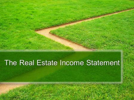 The Real Estate Income Statement. The value of any investment is simply the present value of its expected cash flows, using a discount rate that reflects.