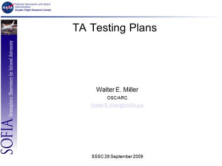 TA Testing Plans Walter E. Miller OSC/ARC SSSC 29 September 2009.