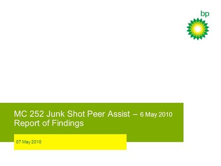 MC 252 Junk Shot Peer Assist – 6 May 2010 Report of Findings 07 May 2010.