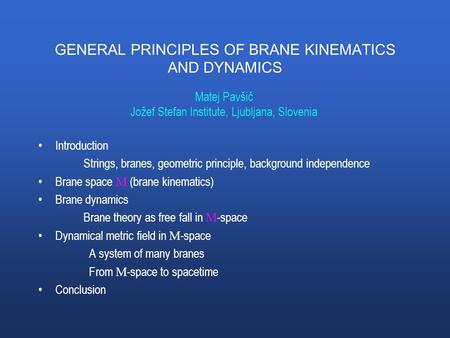 GENERAL PRINCIPLES OF BRANE KINEMATICS AND DYNAMICS Introduction Strings, branes, geometric principle, background independence Brane space M (brane kinematics)