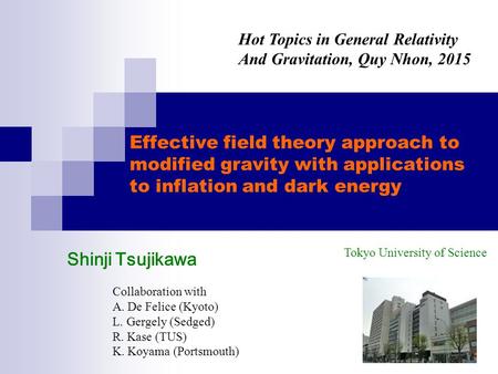 Effective field theory approach to modified gravity with applications to inflation and dark energy Shinji Tsujikawa Hot Topics in General Relativity And.