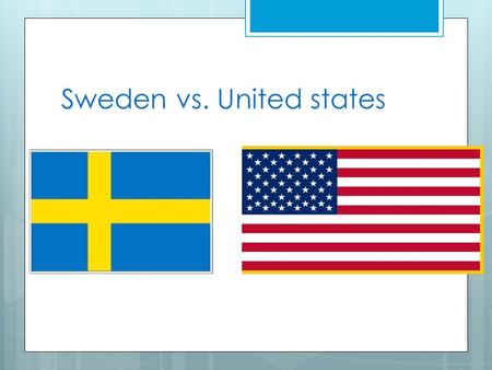 Sweden vs. United states. Type of Government/Constitution Sweden  Constitutional Democracy  Prime Minister  Stefan Lofven  Appointed  4 years United.