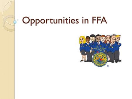 Opportunities in FFA.