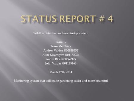 Wildlife deterrent and monitoring system Team 12 Team Members: Andres Alim Andre John