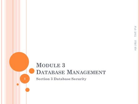 M ODULE 3 D ATABASE M ANAGEMENT Section 3 Database Security 1 ITEC 450 Fall 2012.