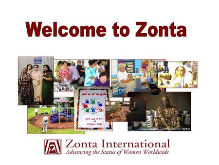 Overview  Mission, vision, history and structure  Biennial goals and service projects  Zonta International and Zonta International Foundation Boards.