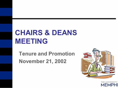 CHAIRS & DEANS MEETING Tenure and Promotion November 21, 2002.