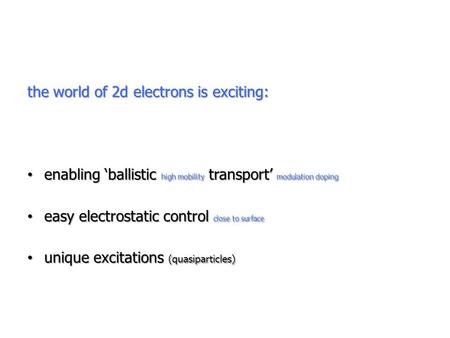 The world of 2d electrons is exciting: enabling ‘ballistic high mobility transport’ modulation doping enabling ‘ballistic high mobility transport’ modulation.