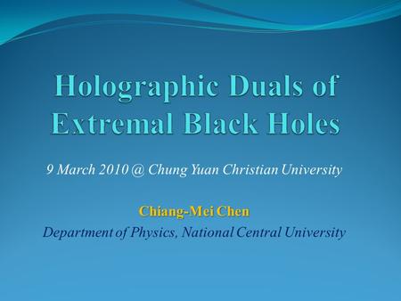 9 March Chung Yuan Christian University Chiang-Mei Chen Department of Physics, National Central University.