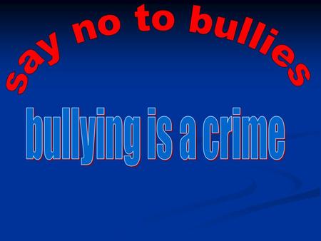 See something say something If you ever see anyone bullying or hurting someone.