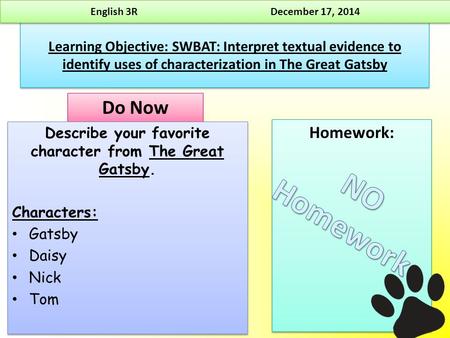 Learning Objective: SWBAT: Interpret textual evidence to identify uses of characterization in The Great Gatsby Do Now Describe your favorite character.