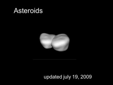 Asteroids updated july 19, 2009. Titius-Bode Law (1766) The distances between the planets gets bigger as you go out. Titius & Bode came up with a law.
