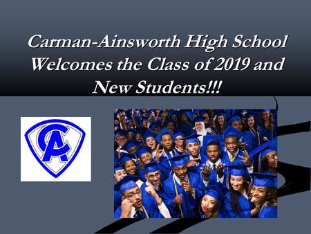 Carman-Ainsworth High School Welcomes the Class of 2019 and New Students!!!