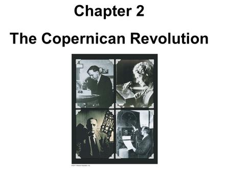 Chapter 2 The Copernican Revolution. Units of Chapter 2 2.1 Ancient Astronomy 2.2 The Geocentric Universe 2.3 The Heliocentric Model of the Solar System.