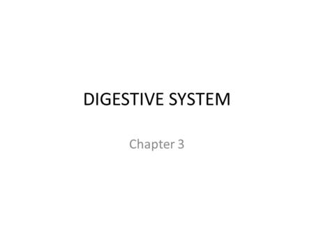 DIGESTIVE SYSTEM Chapter 3. Digestion is the mechanical and chemical breaking down of food into smaller components, to a form that can be absorbed, for.