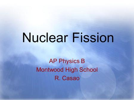AP Physics B Montwood High School R. Casao