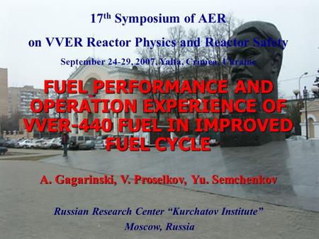 1 17 th Symposium of AER on VVER Reactor Physics and Reactor Safety September 24-29, 2007, Yalta, Crimea, Ukraine FUEL PERFORMANCE AND OPERATION EXPERIENCE.