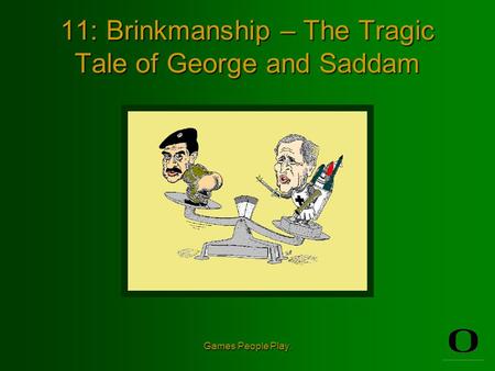Games People Play. 11: Brinkmanship – The Tragic Tale of George and Saddam.