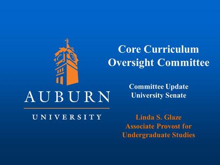 Core Curriculum Oversight Committee Committee Update University Senate Linda S. Glaze Associate Provost for Undergraduate Studies.