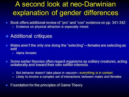 A second look at neo-Darwinian explanation of gender differences Book offers additional review of “pro” and “con” evidence on pp. 341-342 – Evidence on.