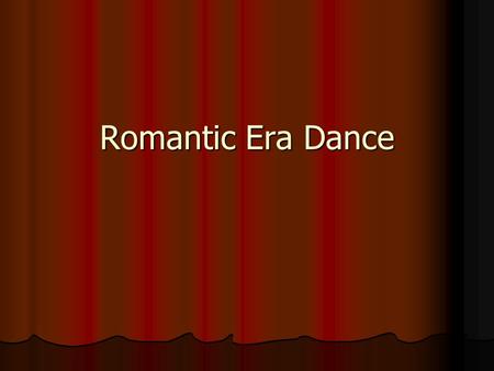 Romantic Era Dance.