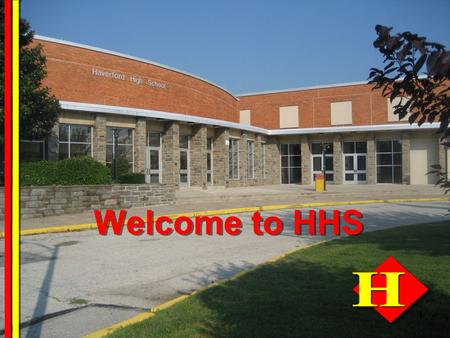 1 Welcome to HHS. 2 Haverford High School Course Selection Night For current 9 th, 10 th, and 11 th grade students February 9, 2012.