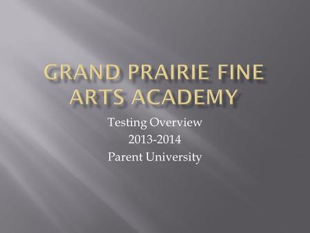 Testing Overview 2013-2014 Parent University.  *Readi Step  * PSAT  *SAT  *ACT  *AP Exams.