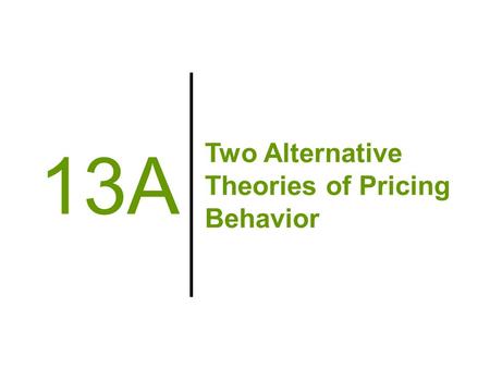 Two Alternative Theories of Pricing Behavior 13A.