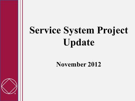  Service System Project Update November 2012.  Project Background Workshop feedback for many years reports common challenges – apathy, duplication of.