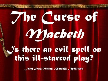 The Curse of Macbeth Is there an evil spell on this ill-starred play?