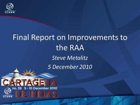 Final Report on Improvements to the RAA Steve Metalitz 5 December 2010.