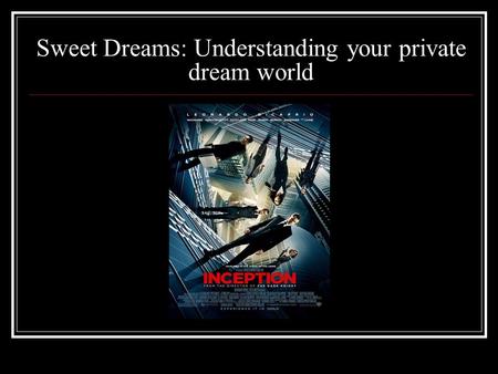 Sweet Dreams: Understanding your private dream world.