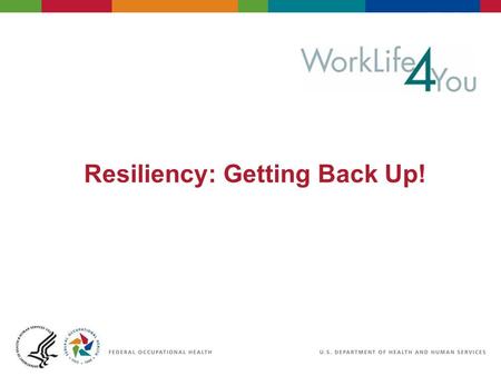 Resiliency: Getting Back Up!. 2 06/29/2007 2:30pm eSlide - P4065 - WorkLife4You Objectives Understanding resiliency Ways to increase resiliency through.