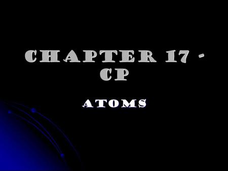 Chapter 17 - cp Atoms.