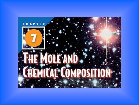 Chapter 7 – The Mole and Chemical Composition