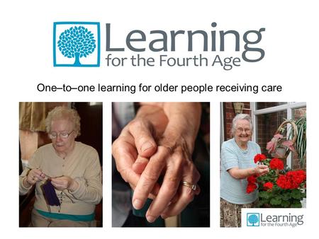 One–to–one learning for older people receiving care.