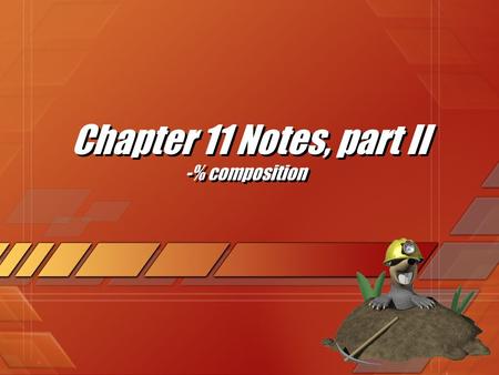 Chapter 11 Notes, part II -% composition. In Review The mole is an SI unit of measureThe mole is an SI unit of measure for amount of particles for amount.